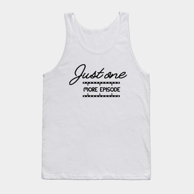 Television Series - Just one more episode Tank Top by KC Happy Shop